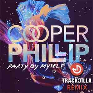 Cooper Phillip - Party By Myself (Trackdilla Remix)