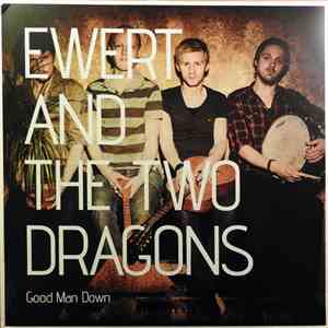 Ewert And The Two Dragons - Good Man Down