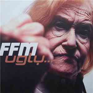 FFM  - Ugly....