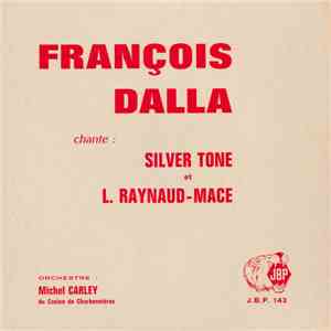 François Dalla, Silver Tone Et L. Raynaud-Mace - François Dalla Chante : S ...
