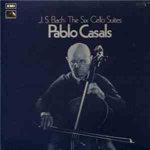 J. S. Bach : Pablo Casals - The Six Cello Suites