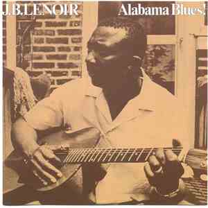 J.B. Lenoir - Alabama Blues!