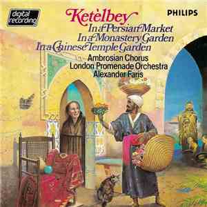 Ketèlbey - London Promenade Orchestra, Alexander Faris - In A Persian Marke ...