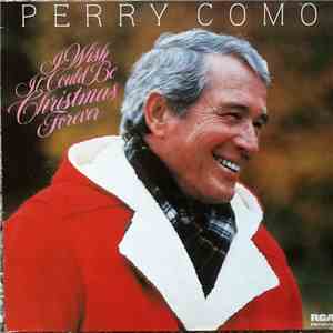 Perry Como - I Wish It Could Be Christmas Forever
