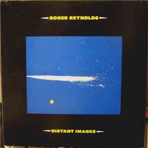 Roger Reynolds - Distant Images