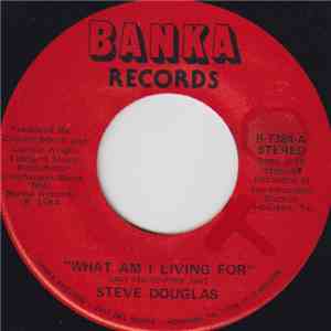 Steve Douglas  - What Am I Living For / My Memory