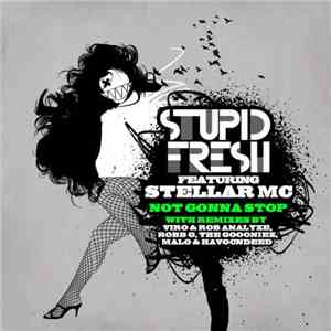 Stupid Fresh Featuring Stellar MC - Not Gonna Stop