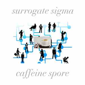Surrogate Sigma - Caffeine Spore