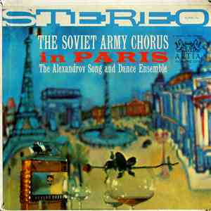 The Alexandrov Song And Dance Ensemble - The Soviet Army Chorus In Paris