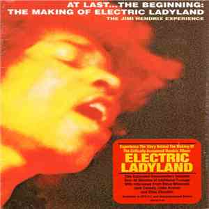 The Jimi Hendrix Experience - At Last...The Beginning: The Making Of Electric Ladyland