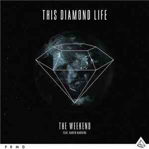 This Diamond Life Feat. Karen Harding - The Weekend