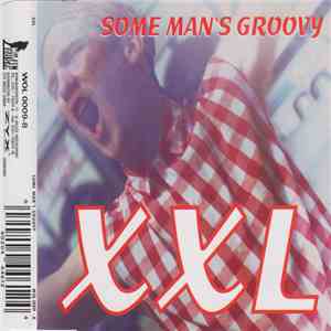 XXL - Some Man's Groovy