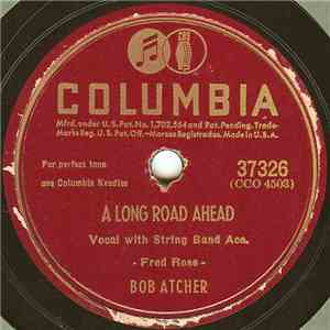 Bob Atcher - A Long Road Ahead / I Traded My Heart For A Tear