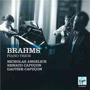 Brahms - Nicholas Angelich, Renaud Capuçon, Gautier Capuçon - Piano Trios