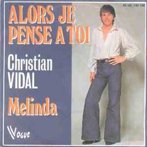 Christian Vidal - Alors Je Pense A Toi / Melinda