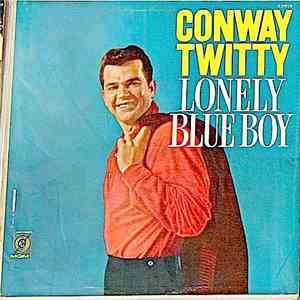Conway Twitty - Lonely Blue Boy