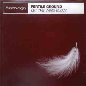 Fertile Ground - Let The Wind Blow