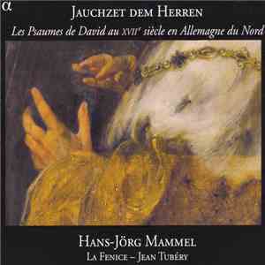 Hans-Jörg Mammel - La Fenice, Jean Tubéry - Jauchzet Dem Herren (Les Psaume ...