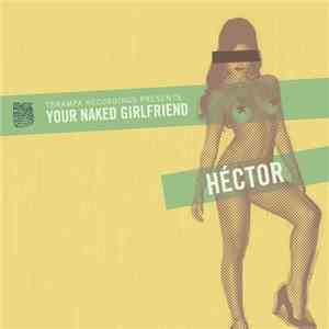 Héctor - Your Naked Girlfriend