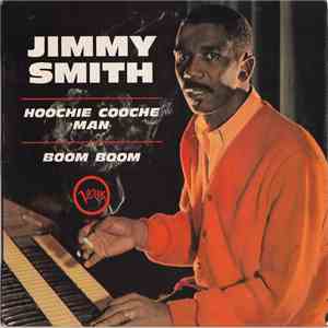 Jimmy Smith - Hoochie Coochie Man / Boom Boom