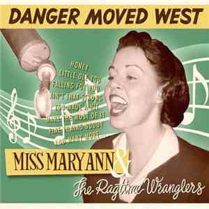 Miss Mary Ann & The Ragtime Wranglers - Danger Moved West