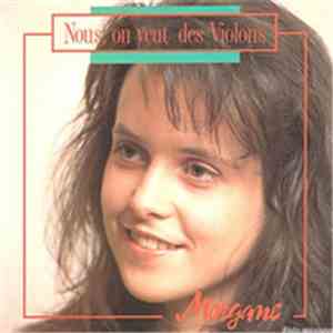 Morgane  - Nous, On Veut Des Violons