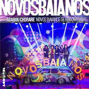 Os Novos Baianos - Acabou Chorare Novos Baianos Se Encontram