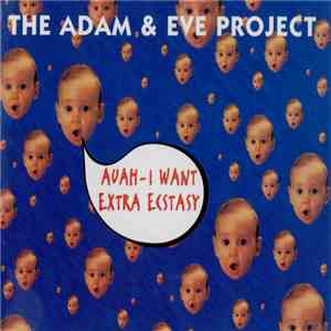The Adam & Eve Project - Auah - I Want Extra Ecstasy