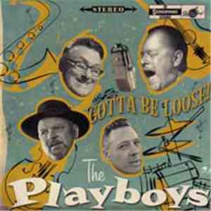 The Playboys  - Gotta Be Loose!