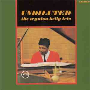 The Wynton Kelly Trio - Undiluted