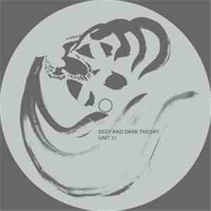Unit 21 - Deep And Dark Theory