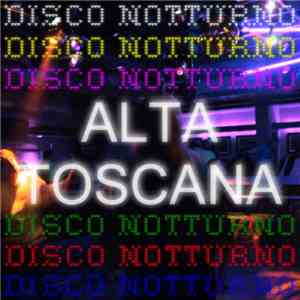 Alta Toscana - Disco Notturno