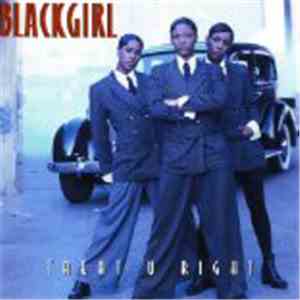 Blackgirl - Treat U Right