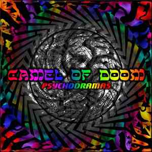 Camel Of Doom - Psychodramas: Breaking The Knots Of Twisted Synapse