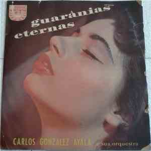 Carlos Gonzalez Ayala E Sua Orquesta - Guaranias Eternas