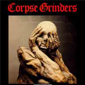 Corpse Grinders - The Legend Of The Corpse Grinders
