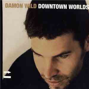 Damon Wild - Downtown Worlds