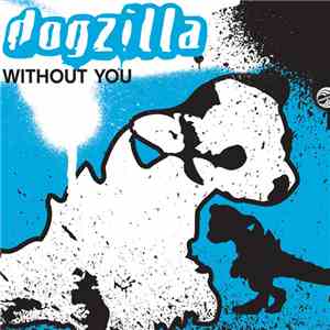 Dogzilla - Without You