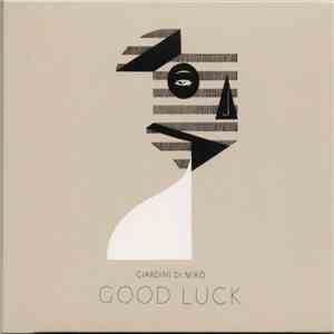 Giardini Di Mirò - Good Luck