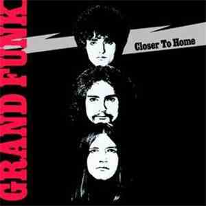 Grand Funk Railroad - Closer To Home