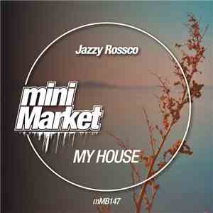 Jazzy Rossco - My House