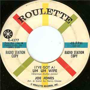 Joe Jones  - (I've Got A) Uh Uh Wife