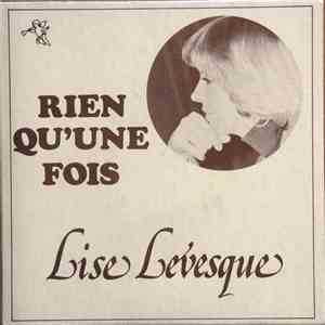Lise Levesque  - Rien Qu'une Fois