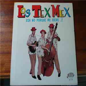 Los Tex Mex - Esa No Porque Me Hiere...!