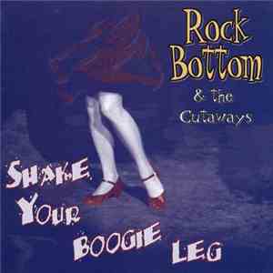 Rock Bottom & The Cutaways - Shake Your Boogie Leg