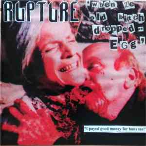 Rupture / Flächenbrand - When Ze Old Bitch Dropped Ze Egg / I'm Not Gay (I' ...