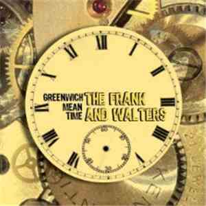 The Frank And Walters - Greenwich Mean Time
