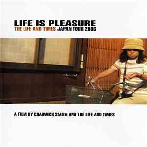 The Life And Times - Life Is Pleasure: Japan Tour 2006