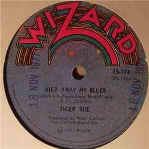 Tiger Sue - Kick Away My Blues