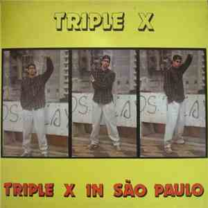 Triple X  - Triple X In São Paulo